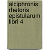 Alciphronis Rhetoris Epistularum Libri 4 door Alciphron