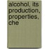 Alcohol, Its Production, Properties, Che