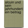 Alcuin Und Sein Jahrhundert: Ein Beitrag door Karl Werner
