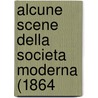 Alcune Scene Della Societa Moderna (1864 door Onbekend