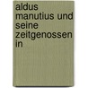 Aldus Manutius Und Seine Zeitgenossen In by Julius Schück
