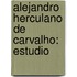 Alejandro Herculano De Carvalho: Estudio