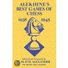 Alekhine's Best Games Of Chess 1938-1945 by C.H. O'D. Alexander