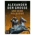 Alexander der Große und seine Feldzüge