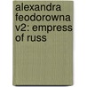 Alexandra Feodorowna V2: Empress Of Russ by Unknown