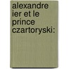 Alexandre Ier Et Le Prince Czartoryski: door David Alexander