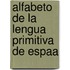 Alfabeto de La Lengua Primitiva de Espaa