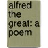 Alfred The Great: A Poem