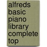 Alfreds Basic Piano Library Complete Top door Gayle Kowalchyk