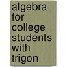 Algebra For College Students With Trigon door Onbekend