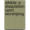 Alkibla: A Disquisition Upon Worshiping door Onbekend