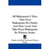 All Shakespeare's Tales: Tales From Shak