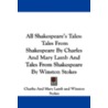 All Shakespeare's Tales: Tales From Shak door Winston Stokes