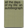 All The Days Of My Life: An Autobiograph door Amelia Edith Huddleston Barr