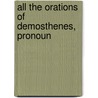 All The Orations Of Demosthenes, Pronoun door Onbekend