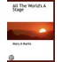 All The World's  A Stage