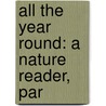 All The Year Round: A Nature Reader, Par door Margaret Lane