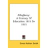 Allegheny: A Century Of Education 1815 T door Onbekend