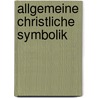 Allgemeine Christliche Symbolik door Heinrich Ernst F. Guerike