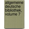 Allgemeine Deutsche Bibliothek, Volume 7 door Onbekend