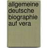 Allgemeine Deutsche Biographie  Auf Vera door Rochus Liliencron