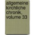 Allgemeine Kirchliche Chronik, Volume 33