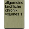 Allgemeine Kirchliche Chronik, Volumes 1 door Onbekend