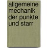 Allgemeine Mechanik Der Punkte Und Starr by Emil Budde