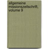 Allgemeine Missionszeitschrift, Volume 9 by Julius Richter