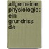 Allgemeine Physiologie: Ein Grundriss De