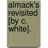 Almack's Revisited [By C. White]. door London Almack's