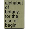 Alphabet Of Botany, For The Use Of Begin door James Rennie