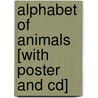 Alphabet Of Animals [with Poster And Cd] by Laura Gates Galvin