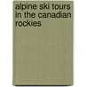 Alpine Ski Tours in the Canadian Rockies door Chic Scott