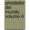 Alrededor Del Mundo, Volume 4 by Unknown