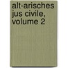 Alt-Arisches Jus Civile, Volume 2 door Burkard Wilhelm Leist