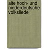 Alte Hoch- Und Niederdeutsche Volksliede by Ludwig Uhland