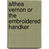 Althea Vernon Or The Embroidered Handker door Onbekend