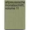 Altpreussische Monatsschrift, Volume 11 door Verein FüR. Die Geschichte Von Ost-Und Westpreussen