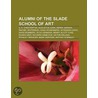 Alumni Of The Slade School Of Art: G. K. door Books Llc