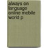 Always On Language Online Mobile World P