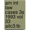 Am Int Law Cases 3s 1993 Vol 33 Ailc3:lb door Onbekend