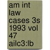 Am Int Law Cases 3s 1993 Vol 47 Ailc3:lb door Onbekend