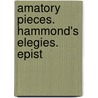 Amatory Pieces. Hammond's Elegies. Epist by See Notes Multiple Contributors