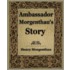 Ambassador Morgenthau's Story (1918)