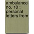 Ambulance No. 10 : Personal Letters From