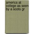America At College As Seen By A Scots Gr