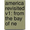 America Revisited V1: From The Bay Of Ne by Unknown