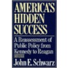 America's Hidden Success: A Reassessment door John E. Schwarz