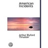 American  Incidents door Arthur Blyford Thruston